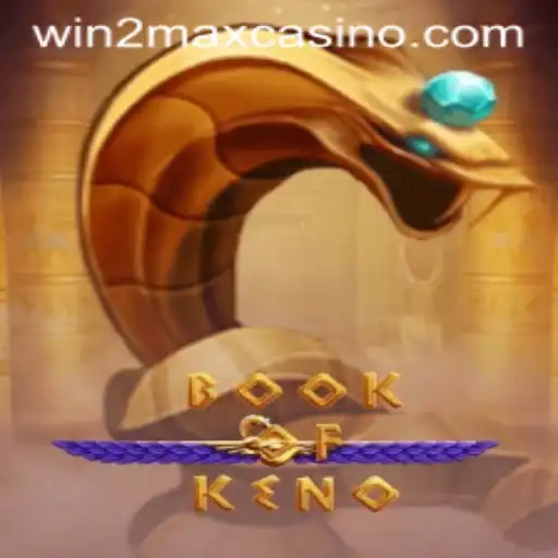 Unveiling the World of BookOfKeno: Win2Max Your Adventure
