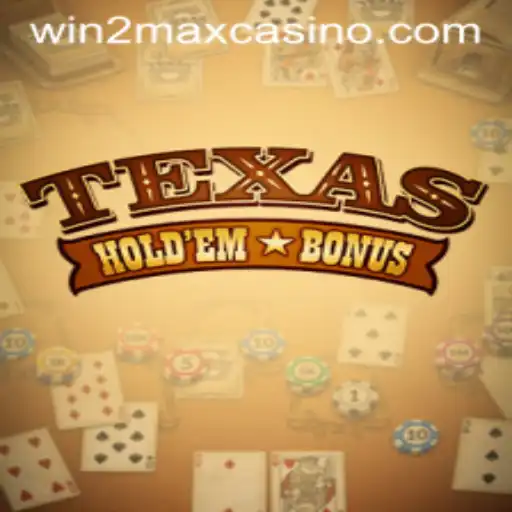 Exploring Texas Hold'em Bonus with Win2Max
